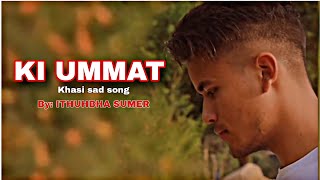 KI UMMAT  Khasi sad song IthuhbhaSumer [upl. by Llorrad244]