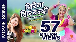 Siraima Sirbandi  New Nepali Movie quotHow Funnyquot Song  Priyanka Karki  Melina Rai [upl. by Calypso]