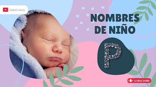 Descubre 20 NOMBRES de NIÑO con la letra P y su SIGNIFICADO  Encuentra nombres BONITOS para tu bebé [upl. by Mavilia]