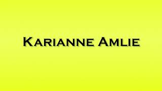 Pronunciation of Karianne Amlie [upl. by Ahsikyw568]