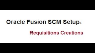 Oracle Fusion SCM setups Requisition Creation [upl. by Annoyi]