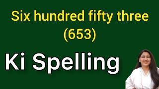 Six hundred fifty three spelling  Six hundred fifty three spelling  Chah sau tirpan ki spelling [upl. by Mcgrath]