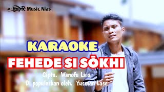 Karaoke  Fehede si sokhi  Yusman Lase  Update terbaru 2024 [upl. by Lamonica]