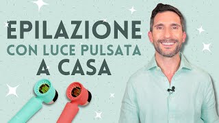 EPILAZIONE CON LUCE PULSATA A CASA [upl. by Kaya463]