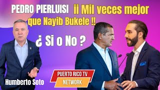 Pedro Pierluisi ii Mil Veces mejor que Nayib Bukele  Si o No [upl. by Tabor860]