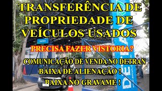 Transferência de propriedade precisa fazer vistoria baixa de gravame alienação troca de município [upl. by Ahsikit]