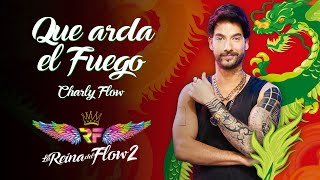 Que Arda el Fuego  Charly Flow La Reina del Flow 2 ♪ Canción oficial  Letra  Caracol TV [upl. by Heber]