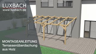 Holz Terrassenüberdachung Montageanleitung Luxbachde  Terrassendach selbst bauen [upl. by Pasadis]