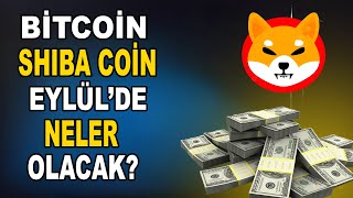 BÄ°TCOÄ°N VE SHIBA COÄ°N EYLÃœLDE BÄ°ZLERÄ° NELER BEKLÄ°YOR bitcoin altcoin shiba [upl. by Udela604]