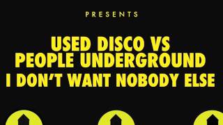 Used Disco vs People Underground  I Dont Want Nobody Else [upl. by Ykvir311]