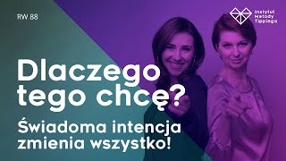 RW 88 Dlaczego tego chcę Świadoma intencja zmienia wszystko rozwój relacje duchowość [upl. by Noillid816]