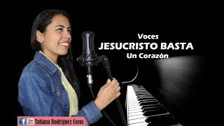 Voces Jesucristo Basta  Un Corazón [upl. by Eiryk]