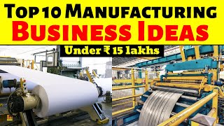 Top 10 Manufacturing Business Ideas under 15 lakhs  Most Profitable Manufacturing Business Ideas [upl. by Hittel]