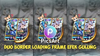 TUTORIAL Edit Foto ML Duo Border Loading Frame Efek Gulung di Aplikasi PicsArt [upl. by Alphonsine139]