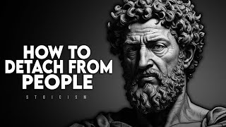 How To Detach From People and Situations  Stoicism [upl. by Louisa]