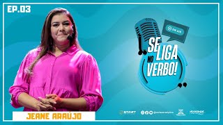 JEANE ARAÚJO  SE LIGA NO VERBO  EP 03 [upl. by Sakmar]