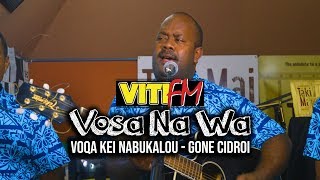 GONE CIDROI LIVE  VOQA KEI NABUKALOU VitiFM Vosa Na Wa [upl. by Lorrad]