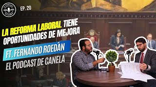 EP 20  La reforma laboral tiene oportunidades de mejora ft Fernando Roedán [upl. by Erdnuaed]