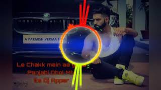 Le Chakk Main Aa Gaya Panjabi Dhol Mix Dj Appar [upl. by Carlstrom995]