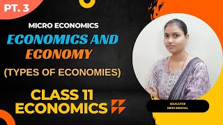 Economics and Economy  Micro Economics  Types of Economies  Class 11  Chap 1 Part 3 [upl. by Admana]