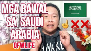 MGA BAWAL AT BAGAY NA DAPAT MONG MALAMAN TUNGKOL SA SAUDI ARABIA  OFW LIFE [upl. by Anivol]