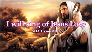 I will sing of Jesus Love SDA Hymn  183 [upl. by Anaujnas77]