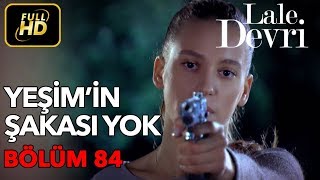 Lale Devri 84 Bölüm  Full HD Tek Parça  Yeşimin Şakası Yok [upl. by Arted]