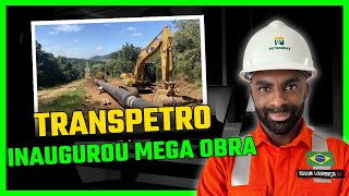 TRANSPETRO Inaugurou Mega Obra Dutos Terrestres [upl. by Yhtac]