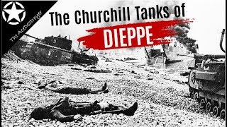 Tank Battles of WW2  The destiny of the Churchill Tanks of the Dieppe Raid [upl. by Sonya]