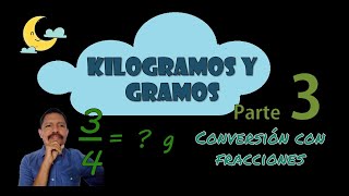 Convertir de fracciones de kilogramos a gramos Kilogramos y gramos parte 3 [upl. by Nohsid]