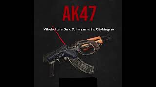 Vibekulture Sa DJ Kaysmart amp Citykingrsa  Ak47 Official Audio [upl. by Yerot41]