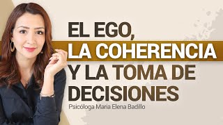 EL EGO LA COHERENCIA Y LAS DECISIONES  Psicóloga Maria Elena Badillo [upl. by Falito]