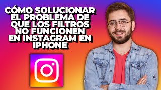 Cómo solucionar el problema de que los filtros no funcionen en Instagram en iPhone  Filtro de IG [upl. by Ridan]