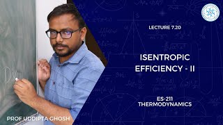 720  Isentropic Efficiency  II  Prof Uddipta Ghosh  ES 211 Thermodynamics [upl. by Ahsienat]