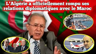 L’Algérie a officiellement rompu ses relations diplomatiques avec le Maroc Ouverture des frontières [upl. by Eatnhoj]