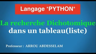 La recherche Dichotomique dans un tableau liste en PYTHON [upl. by Eekorehc]