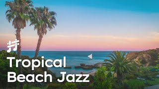 Tropical Summer Jazz  Soft Bossa Nova Cafe Music and Positive Mood Jazz for Relaxing [upl. by Nicodemus]