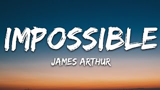 James Arthur  Impossible Lyrics [upl. by Shererd583]