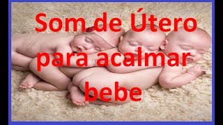 2 Horas de Som de Útero para acalmar o bebe fazer neném dormir [upl. by Hsiwhem]