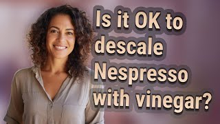 Is it OK to descale Nespresso with vinegar [upl. by Allicirp759]