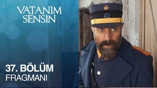 Vatanım Sensin 37 Bölüm Fragmanı [upl. by Yanat]