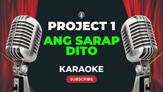 Project 1  Ang Sarap Dito KARAOKE [upl. by Olenolin]