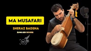 SongMa MusafariBazeditz Slow and ReverbSheraz Badshah New Song 2024 [upl. by Orms]