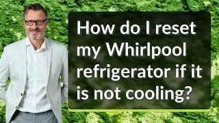 How do I reset my Whirlpool refrigerator if it is not cooling [upl. by Aelanej]