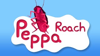 Peppa Roach [upl. by Nylknarf360]