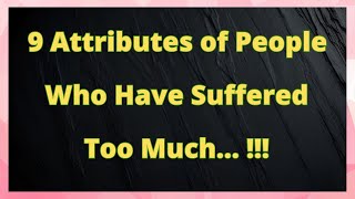 9 Attributes of People Who Have Suffered Too Much [upl. by Bray]