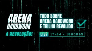 Tudo sobre Arena Hardwork e Trilha Revalida [upl. by Tdnaltroc]