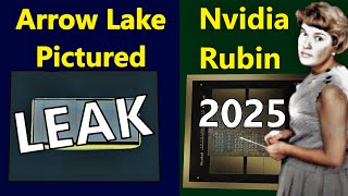 Intel Arrow Lake 24C Pictured  Nvidia Rubin Release Date Leak [upl. by Gawlas]