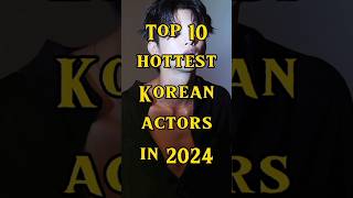 Top 10 Hottest Korean Actors In 2024 kdrama koreandrama netfilx top5kdrama [upl. by Rodolphe297]