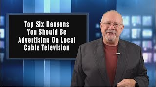 Top Six Reasons To Advertise On Local Cable Television [upl. by Basile802]